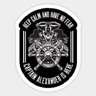 Keep calm and have no fear Captain Alexander is here Sticker